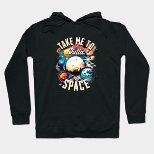 Take Me To Outta Space Hoodie